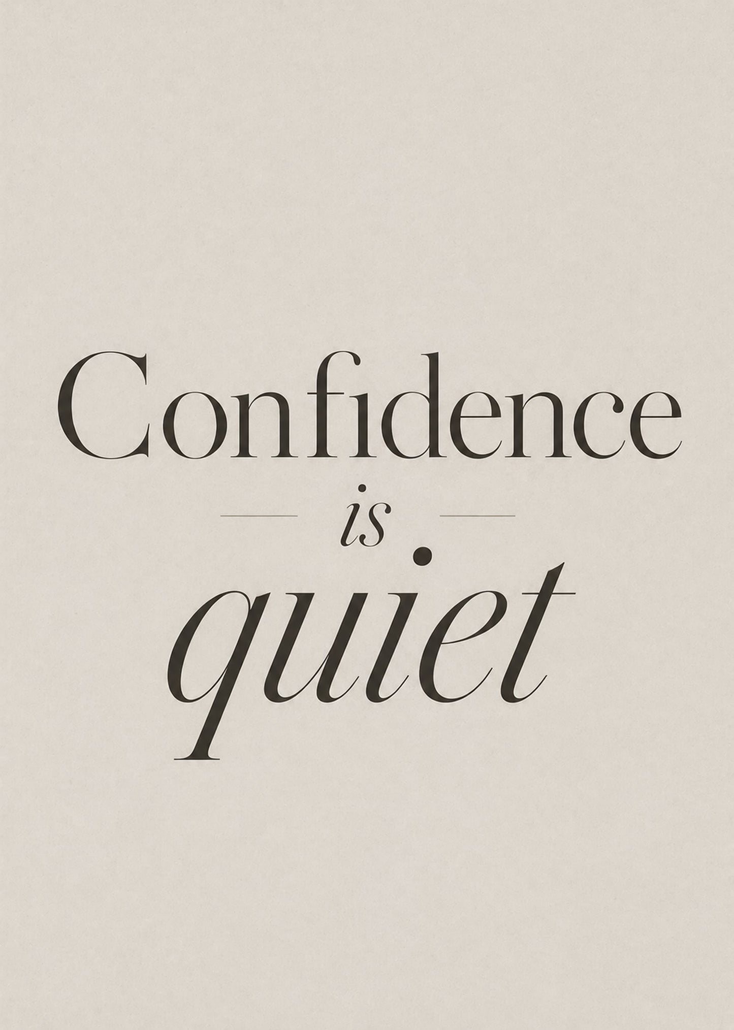 Confidence Is Quiet