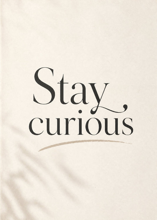 Stay Curious